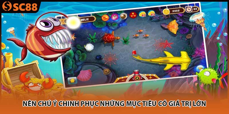 Nên chú ý chinh phục những mục tiêu có giá trị lớn 